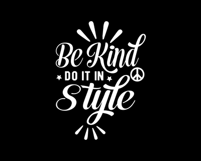 Be Kind. Do it in Style